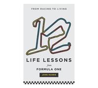 John Huang 12 Life Lessons From Formula One (Tascabile)