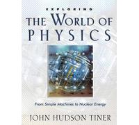 John Hudson Tiner Exploring the World of Physics (Tascabile)