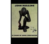 John Huggins A Cause of Some Confusion (Tascabile)