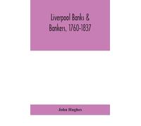 John Hughes Liverpool banks & bankers, 1760-1837, a history o (Copertina rigida)
