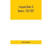 John Hughes Liverpool banks & bankers, 1760-1837, a history of the c (Tascabile)