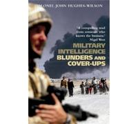 John Hughes-Wilson Military Intelligence Blunders and Cover-Ups (Tascabile)