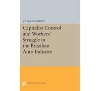 John Humphrey Capitalist Control and Workers' Struggle in the Brazil (Tascabile)