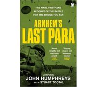 John Humphreys Stuart Tootal Arnhem’s Last Para (Tascabile)
