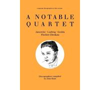 John Hunt A Notable Quartet: 4 Discographies Gundula Janowitz, Chris (Tascabile)