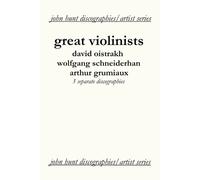 John Hunt Great Violinists: 3 Discographies: David Oistrakh, Wolfgan (Tascabile)