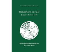 John Hunt Hungarians in Exile: 3 Discographies Fritz Reiner, Antal D (Tascabile)
