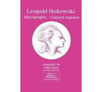 John Hunt Leopold Stokowski (1882-1977): Discography and Concert Reg (Tascabile)