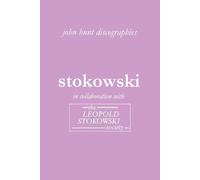 John Hunt Leopold Stokowski: The Discography (Tascabile)