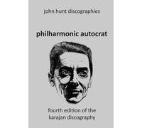 John Hunt Philharmonic Autocrat the Discography of Herbert von Karaj (Tascabile)