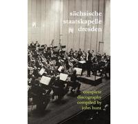 John Hunt Sachsische Staatskapelle Dresden: Complete Discography (Tascabile)