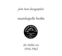 John Hunt Staatskapelle Berlin. the Shellac Era 1916-1962. (Tascabile)