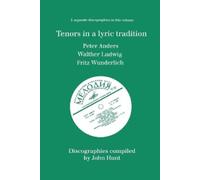 John Hunt Tenors in a Lyric Tradition: 3 Discographies Peter Anders, (Tascabile)