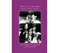 John Hunt The Art of the Diva: 3 Discographies: Claudia Muzio, Maria (Tascabile)