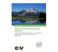John Hunter (Royal Navy Officer): John Hunter (Royal Navy Officer), Vice Admiral, Royal Navy, Arthur Phillip, University of Edinburgh