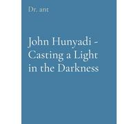 Anthony T Vento John Hunyadi - Casting a Light in the Darkness (Tascabile)