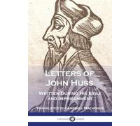 John Huss Letters of John Huss Written During His Exile and Imprison (Tascabile)