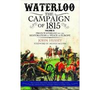 John Hussey Waterloo: The Campaign of 1815 (Tascabile)