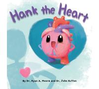 John Hutton Dr. Ryan Moore Hank the Heart (Copertina rigida)