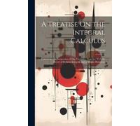 John Hymers A Treatise On the Integral Calculus (Tascabile)