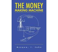 John I Asuquo The Money Making Machine (Tascabile)