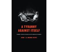 John I. B. Bhadra-Heintz A Tyranny Against Itself (Copertina rigida)