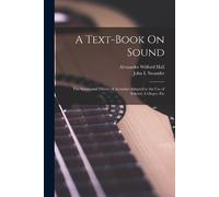 John I Swander Alexander Wilford Hall A Text-Book On Sound (Tascabile)