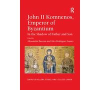 John II Komnenos, Emperor of Byzantium: In the Shadow of Father and Son: 17