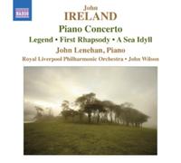 John Ireland John Ireland: Piano Concerto/Legend/First Rhapsody/A Sea Idyll