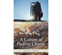 John Iroh A Culture of Positive Change (Tascabile)