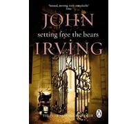John Irving Setting Free The Bears (Tascabile)