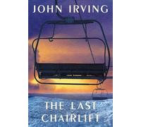 John Irving The Last Chairlift (Copertina rigida)