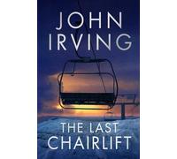 John Irving The Last Chairlift (Copertina rigida)