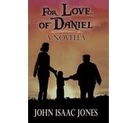John Isaac Jones For Love of Daniel (Copertina rigida)