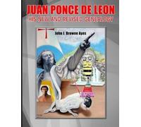 John J Browne Ayes Juan Ponce de Leon His New and Revised Genealogy (Tascabile)