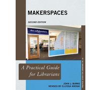 John J. Burke Makerspaces (Tascabile) Practical Guides for Librarians