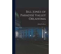John J Callison Bill Jones of Paradise Valley Oklahoma (Tascabile)