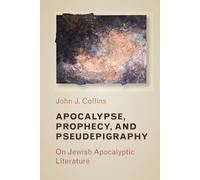 John J. Collins Apocalypse, Prophecy, and Pseudepigraphy (Tascabile)