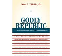 John J. DiIulio Godly Republic (Tascabile) Wildavsky Forum Series