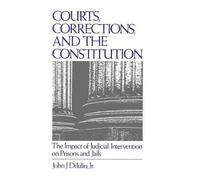 John J. DiIulio Jr Courts, Corrections, and the Constitution (Copertina rigida)