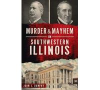 John J Dunphy Murder and Mayhem in Southwestern Illinois (Copertina rigida)