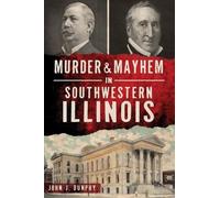 John J Dunphy Murder and Mayhem in Southwestern Illinois (Tascabile)
