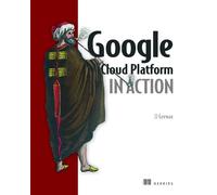 John J. Geewax Google Cloud Platform in Action (Tascabile)