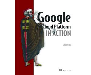 John J. Geewax Google Cloud Platform in Action (Tascabile)