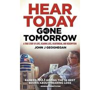 John J Geoghegan Hear Today, Gone Tomorrow (Tascabile)