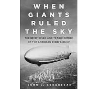 John J. Geoghegan When Giants Ruled the Sky (Copertina rigida)
