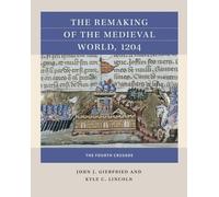 John J. Giebfried Kyle C. Linc The Remaking of the Medieval World, 1 (Tascabile)