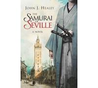 John J. Healey The Samurai of Seville (Copertina rigida)