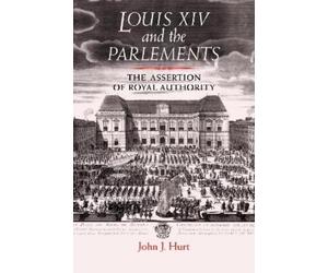 John J. Hurt Louis XIV and the Parlements (Tascabile)