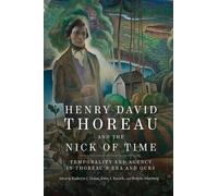 Henry David Thoreau and the Nick of Time: Temporality and Agency in Thoreau's Era and Ours